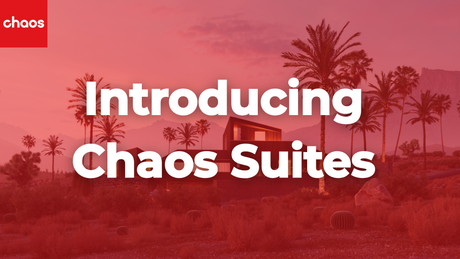 Introducing Chaos Suites: New Collections for ArchViz, ArchDesign, and M&E Workflows