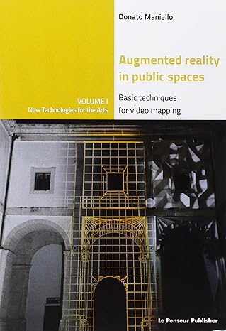 Augmented Reality in Public Spaces.  Basic Techniques for Video Mapping (Volume 1) by Donato Maniello